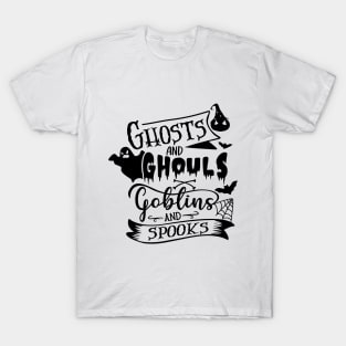 halloween ghost and ghouls goblins and spooks text art design T-Shirt